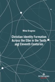 Christian Identity Formation Across the Elbe in the Tenth and Eleventh Centuries