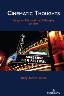 Cinematic Thoughts : Essays on Film and the Philosophy of Film