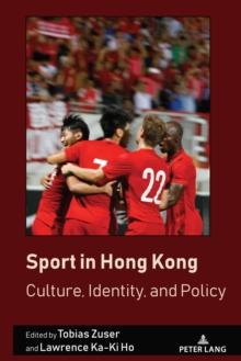 Sport in Hong Kong : Culture, Identity, and Policy