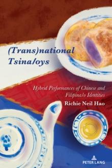 (Trans)national Tsina/oys : Hybrid Performances of Chinese and Filipina/o Identities