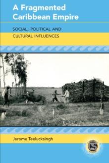 A Fragmented Caribbean Empire : Social, Political and Cultural Influences