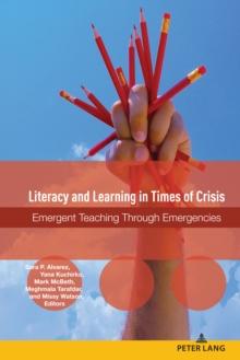 Literacy and Learning in Times of Crisis : Emergent Teaching Through Emergencies