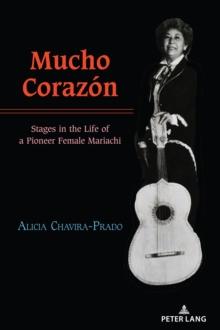 Mucho Corazon : Stages in the Life of a Pioneer Female Mariachi