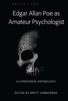 Edgar Allan Poe as Amateur Psychologist : A Companion Anthology