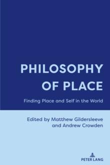 Philosophy of Place : Finding Place and Self in the World