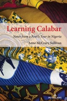 Learning Calabar : Notes from a Poet's Year in Nigeria