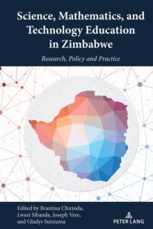 Science, Mathematics, and Technology Education in Zimbabwe : Research, Policy and Practice