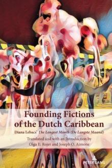 Founding Fictions of the Dutch Caribbean : Diana Lebacs' The Longest Month (De Langste Maand)