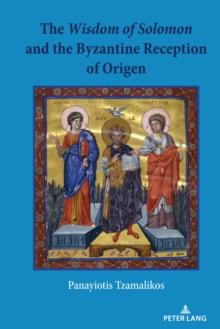 The Wisdom of Solomon and the Byzantine Reception of Origen