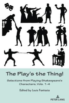 The Play's the Thing! : Selections from Playing Shakespeare's Characters, Vols. 1-4