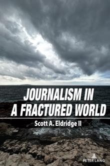 Journalism In A Fractured World