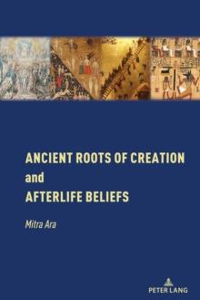 Ancient Roots of Creation and Afterlife Beliefs