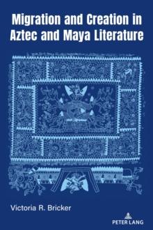 Migration and Creation in Aztec and Maya literature