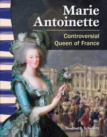 Marie Antoinette : Controversial Queen of France