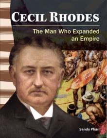 Cecil Rhodes : The Man Who Expanded an Empire