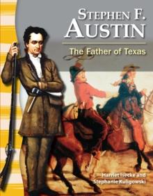 Stephen F. Austin : The Father of Texas