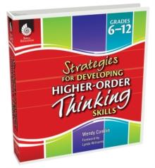 Strategies for Developing Higher-Order Thinking Skills Grades 6-12