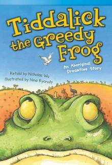 Tiddalick, the Greedy Frog : An Aboriginal Dreamtime Story