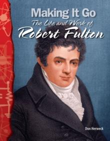 Making It Go : The Life and Work of Robert Fulton