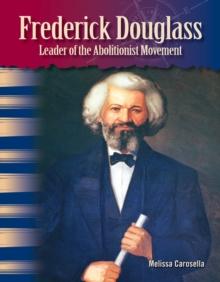 Frederick Douglass : Leader of the Abolitionist Movement