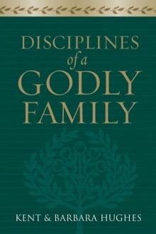 Disciplines of a Godly Family (Trade Paper Edition)