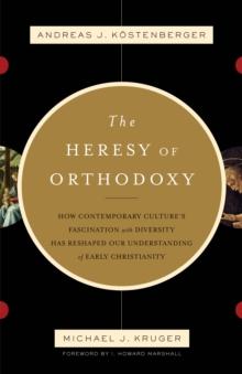 The Heresy of Orthodoxy (Foreword by I. Howard Marshall)