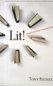 Lit! : A Christian Guide to Reading Books