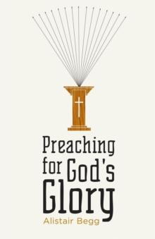 Preaching for God's Glory (Repackaged Edition)