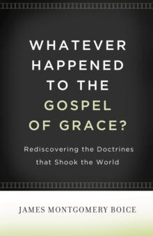 Whatever Happened to The Gospel of Grace?