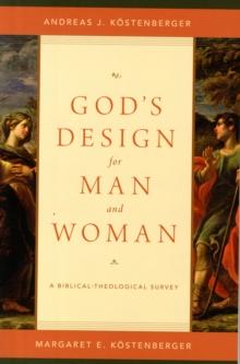 God's Design for Man and Woman : A Biblical-Theological Survey