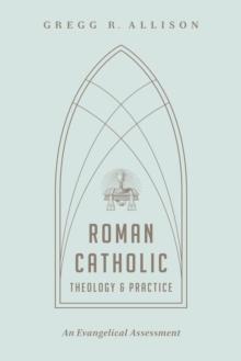 Roman Catholic Theology and Practice