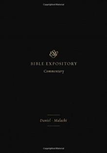 ESV Expository Commentary : DanielMalachi (Volume 7)