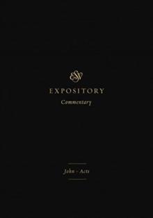 ESV Expository Commentary : JohnActs (Volume 9)