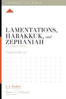 Lamentations, Habakkuk, And Zephaniah : A 12-Week Study