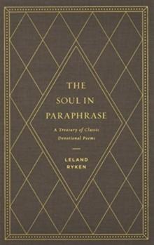 The Soul in Paraphrase : A Treasury of Classic Devotional Poems