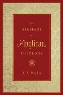 The Heritage of Anglican Theology