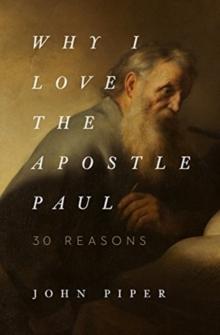 Why I Love the Apostle Paul : 30 Reasons