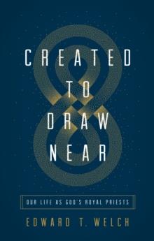 Created to Draw Near