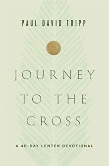 Journey to the Cross : A 40-Day Lenten Devotional