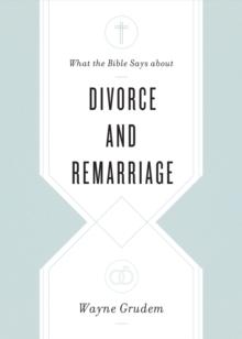 What the Bible Says about Divorce and Remarriage