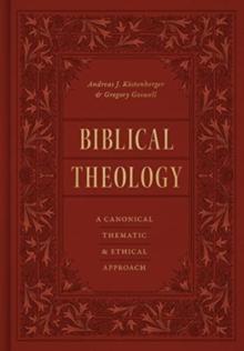 Biblical Theology : A Canonical, Thematic, and Ethical Approach