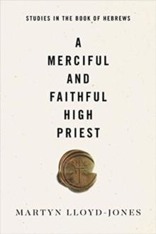 A Merciful and Faithful High Priest : Studies in the Book of Hebrews