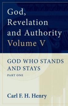 God, Revelation and Authority : God Who Stands and Stays (Vol. 5)