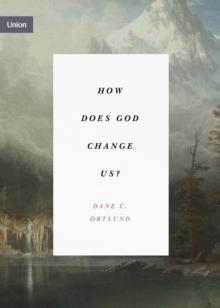 How Does God Change Us?