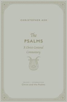 The Psalms (Volume 1, Introduction: Christ and the Psalms)