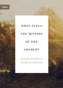 What Fuels the Mission of the Church?