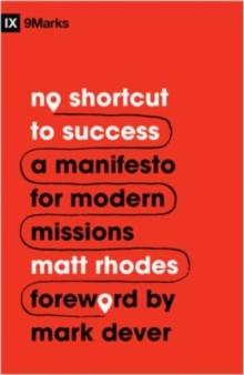 No Shortcut to Success : A Manifesto for Modern Missions