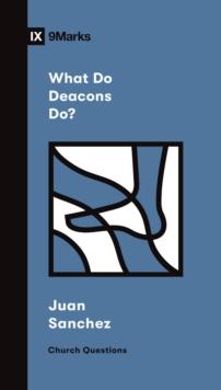 What Do Deacons Do?