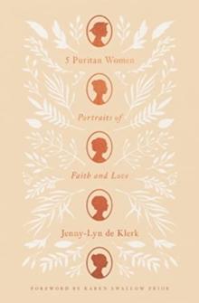 5 Puritan Women : Portraits of Faith and Love