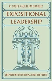 Expositional Leadership : Shepherding God's People from the Pulpit